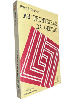As fronteiras da gestão - Peter F. Drucker
