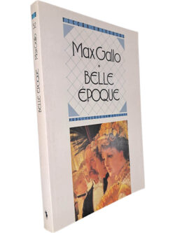 Belle époque - Max Gallo