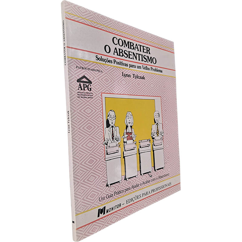 Combater o absentismo (Soluções positivas para um velho problema) - Lynn Tylczak Combater o absentismo (Soluções positivas para um velho problema) - Lynn Tylczak
