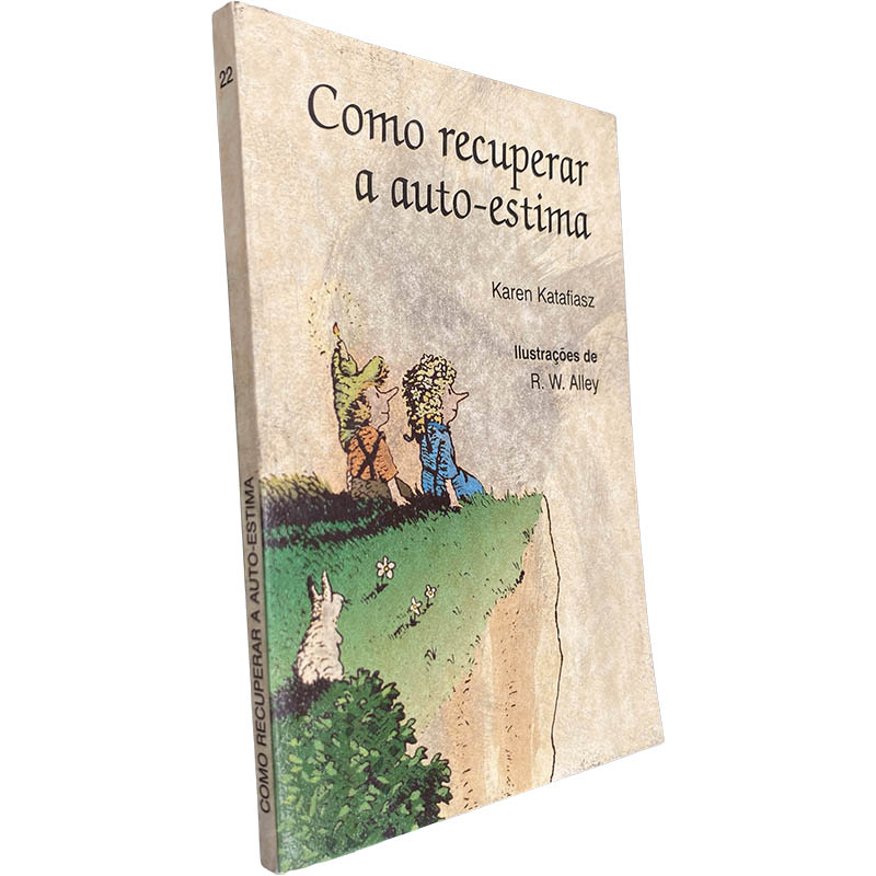Como recuperar a auto-estima - Karen Katafiasz Como recuperar a auto-estima - Karen Katafiasz