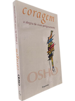 Coragem (A alegria de viver perigosamente) - Osho