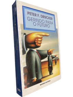 Gerindo para o futuro - Peter F. Drucker
