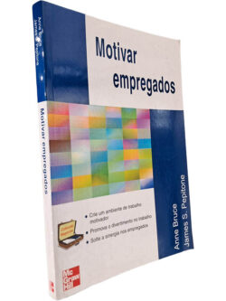 Motivar empregados - Anne Bruce / James S. Pepitone
