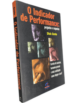 O indicador de performance (Perguntas e respostas) - Dick Grote