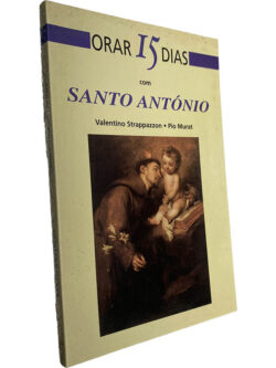 Orar 15 dias com Santo António - Valentino Strappazzon / Pio Murat