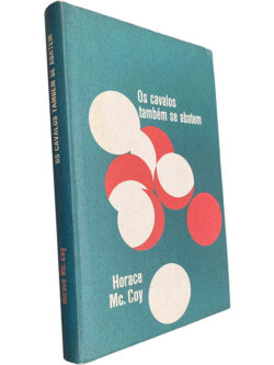 Os cavalos também se abatem - Horace Mc. Coy