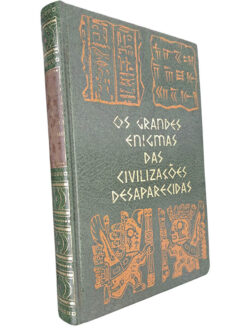 Os grandes enigmas das civilizações desaparecidas - Paul Ulrich