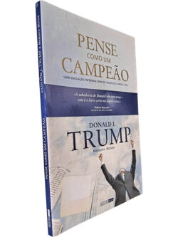 Pense como um campeão - Donald J. Trump