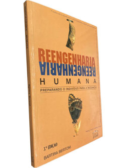 Reengenharia humana (Preparando o indivíduo para a mudança) - Bartira Berton