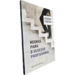 Regras para o sucesso profissional - Richard Templar