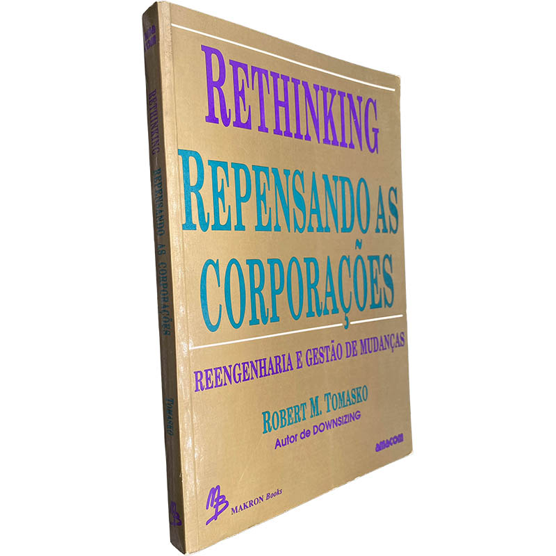 Rethinking (Repensando as corporações) - Robert M. Tomasko Rethinking (Repensando as corporações) - Robert M. Tomasko