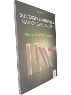 Sucesso e mudança nas organizações (Uma questão de confiança) - Pedro Neves