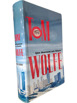 Um homem em cheio - Tom Wolfe