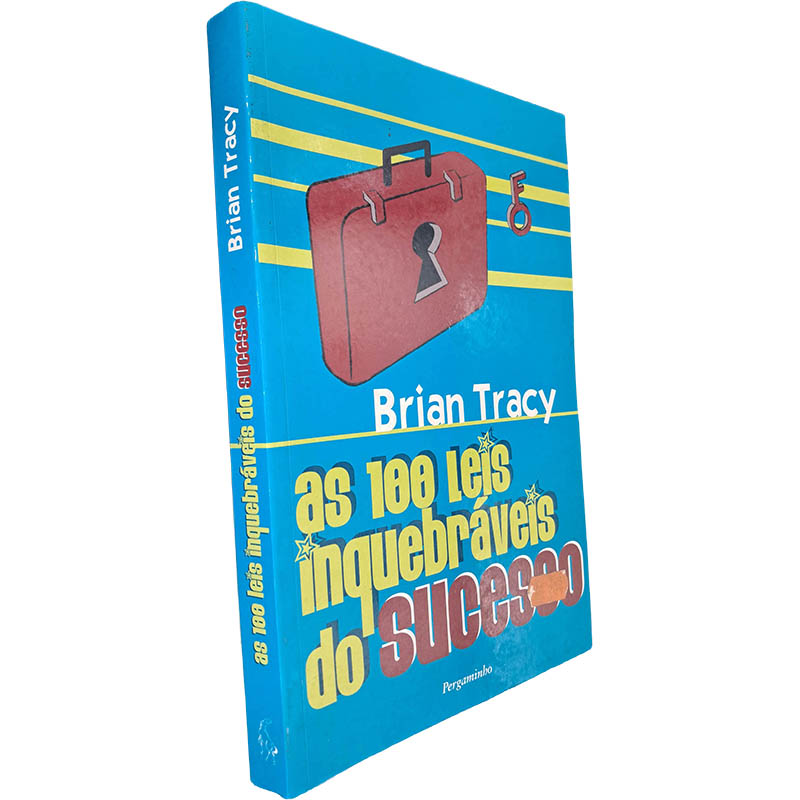 As 100 leis inquebráveis do sucesso - Brian Tracy As 100 leis inquebráveis do sucesso - Brian Tracy