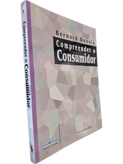 Compreender o consumidor - Bernard Dubois