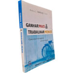 Ganhar mais e trabalhar menos - Robert J. Kriegel
