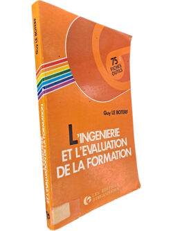 L'Ingenierie et l'evaluation de la formation - Guy le Boterf