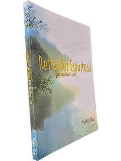 Reflexões espirituais (para uma nova era) - Pedro Elias