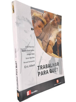 Trabalhar para quê? - Eric Albert