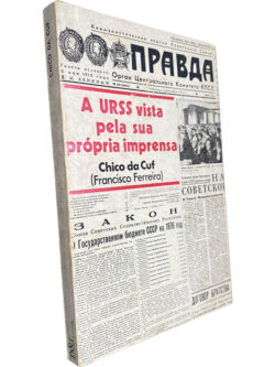 A URSS vista pela sua própria imprensa - Chico da Cuf (Francisco Ferreira)