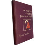 A mulher enigma psico-sexual - - Pierre Vachet