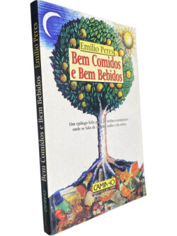 Bem comidos e bem bebidos - Emílio Peres