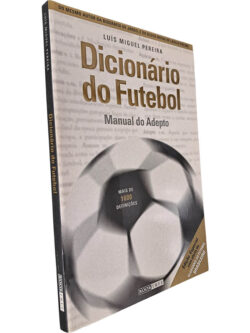 Dicionário do Futebol (Manual do adepto) - Luís Miguel Pereira