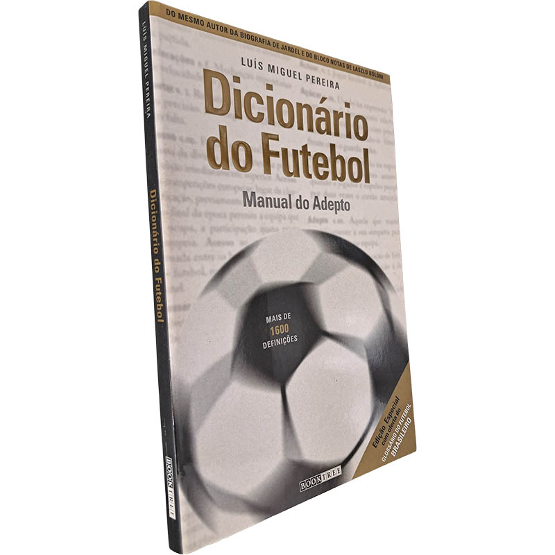 Dicionário do Futebol (Manual do adepto) - Luís Miguel Pereira Dicionário do Futebol (Manual do adepto) - Luís Miguel Pereira