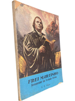 Frei Martinho (Restaurador da verdade eterna) - R. F. Hasse