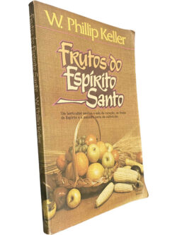 Frutos do Espírito Santo - W. Philip Keller