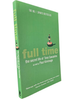 Full time (The secret life of Tony Cascarino) - Paul Kimmage