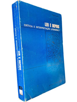 Ler e depois (Crítica e interpretação literária - 1) - Óscar Lopes