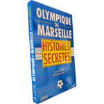 Olympique de Marseille (Histoires secretes) - Alain Azhar / Benjamin Danet