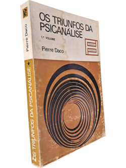 Os triunfos da psicanálise (Volume I) - Pierre Daco