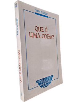 Que é uma coisa? - Martin Heidegger