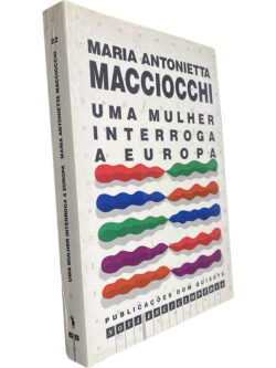 Uma mulher interroga a Europa - Maria Antonietta Macciocchi