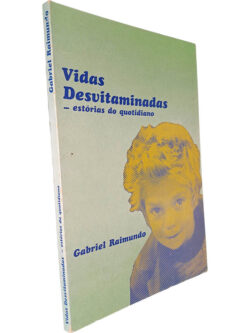 Vidas desvitaminadas (Estórias do quotidiano) - Gabriel Raimundo