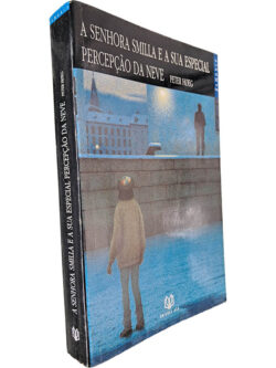 A Senhora Smilla e a sua especial percepção da neve - Peter Hoeg
