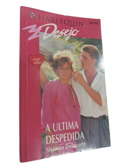 A Ultima Despedida - Shawna Delacorte