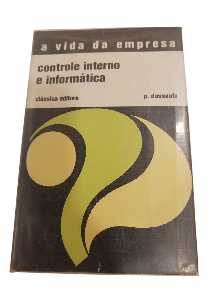 A Vida da Empresa: Controle Interno e Informática - P. Dussaux A Vida da Empresa: Controle Interno e Informática - P. Dussaux