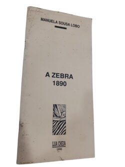 A Zebra 1890 - Manuela Sousa Lobo
