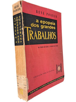 A epopeia dos grandes trabalhos (da Torre de Babel à Cidade do Átomo) - René Poirier