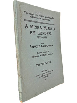 A minha missão em Londres (1912-1914) - Príncipe Lichnowsky