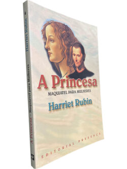 A princesa (Maquiavel para mulheres) - Harriet Rubin