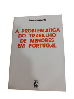 A problemática do trabalho de menores em Portugal - Antunes Valente