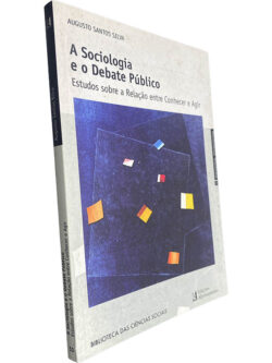 A sociologia e o debate público - Augusto Santos Silva