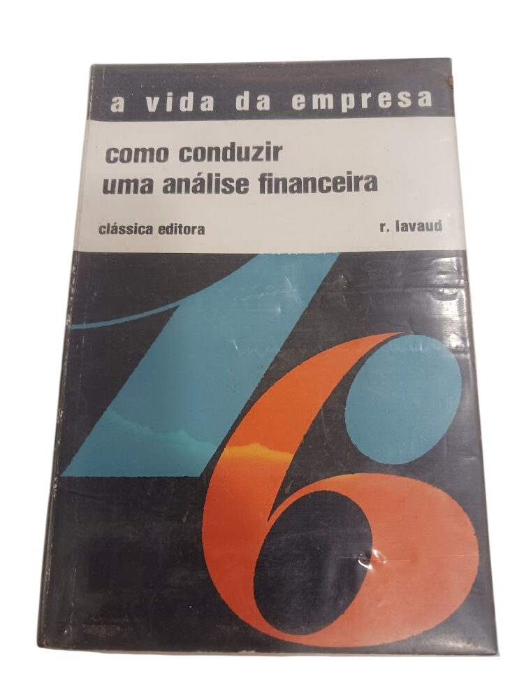 A vida da empresa: como conduzir uma análise financeira - r. lavaud A vida da empresa: como conduzir uma análise financeira - r. lavaud