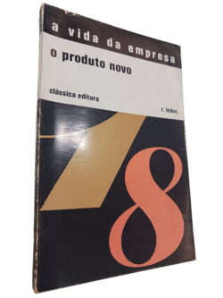 A vida da empresa: o produto novo - R. Leduc