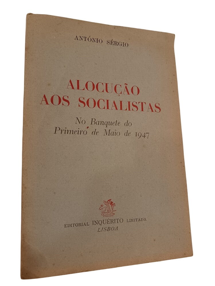 Alocução aos Socialistas no Banquete do Primeiro de Maio de 1947 - Alocução aos Socialistas no Banquete do Primeiro de Maio de 1947 -