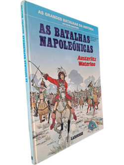 As Batalhas Napoleónicas (Austerlitz - Waterloo) - Georges Castellar / Brice Goepfert / Erik Arnoux